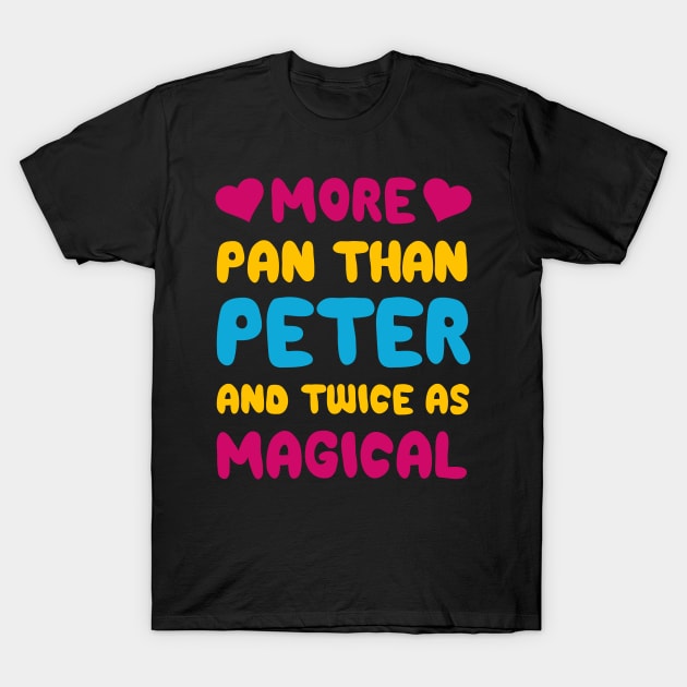 More Pan Than Peter and Twice as Magical Pansexual T-shirt T-Shirt by TheWrightSales